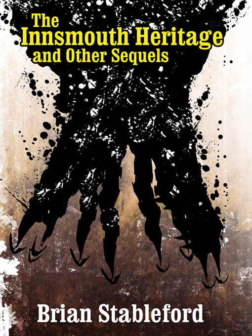 Title details for The Innsmouth Heritage and Other Sequels by Brian Stableford - Available